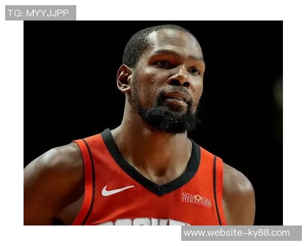 姚明称杜兰特加盟火箭为球队注入强心剂新赛季充满期待与看点 姚明称杜兰特加盟火箭为球队注入强心剂新赛季充满期待与看点