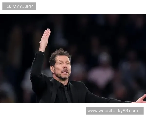 西蒙尼谈国王杯不看巴萨比赛将于周一发布会详细解读